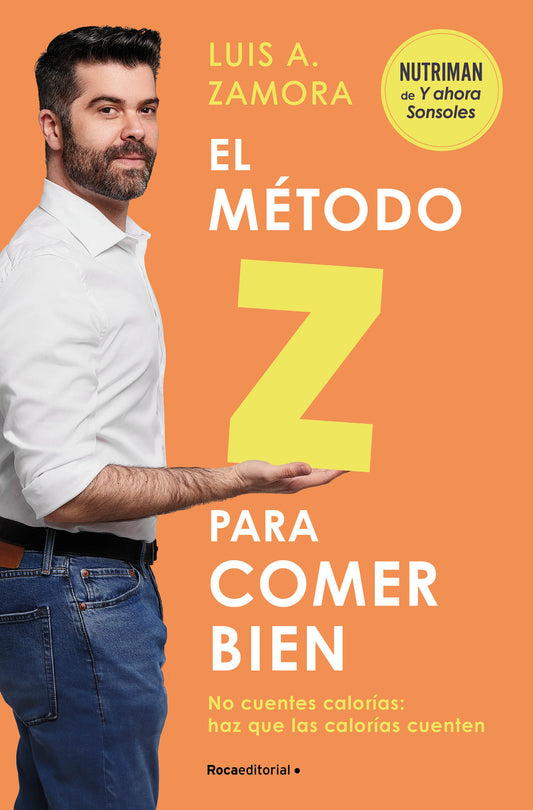 El m�todo Z para comer bien: No cuentes calor�as: haz que las calor�as cuenten / The Z Method for Eating Well