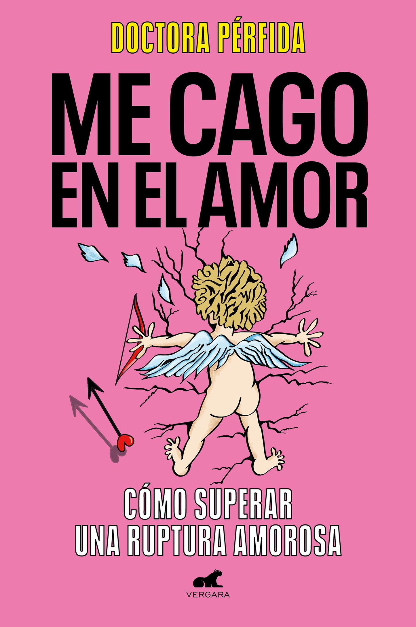 Me cago en el amor: c�mo superar una ruptura amorosa / To Hell with Love. How to Overcome a Breakup