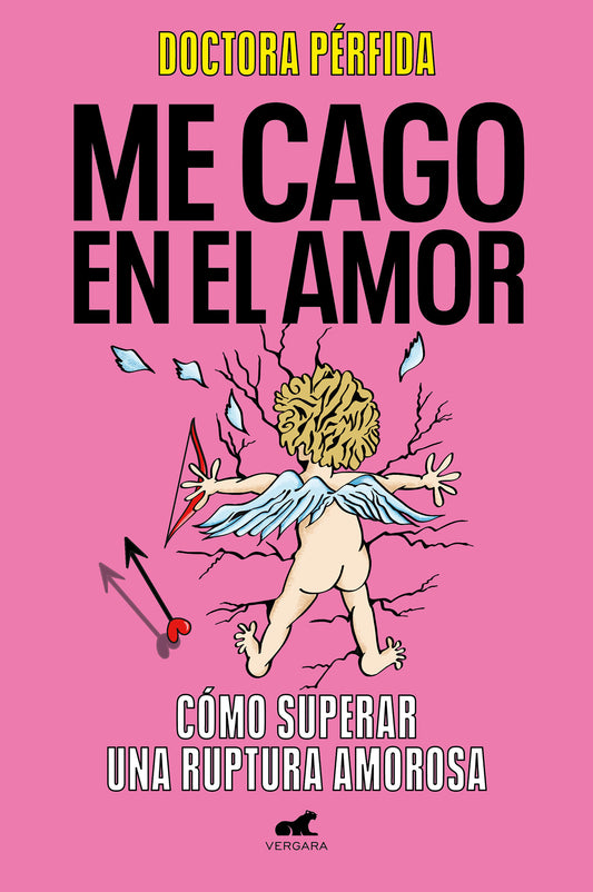 Me cago en el amor: c�mo superar una ruptura amorosa / To Hell with Love. How to Overcome a Breakup