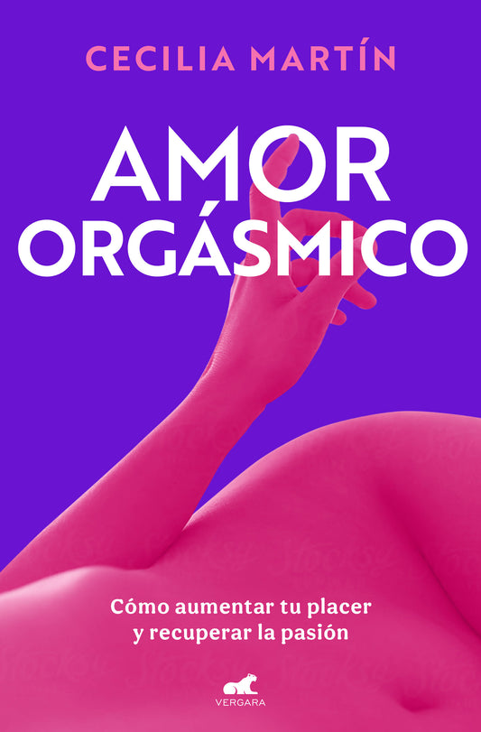 Amor org�smico: C�mo aumentar tu placer y recuperar la pasi�n / Orgasmic Love
