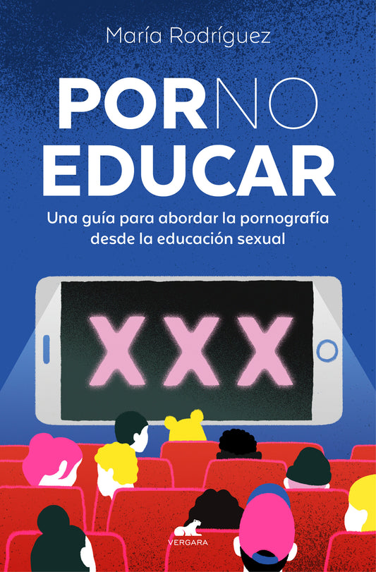 Por no educar. Una guía para abordar la pornografía desde la educación sexual / Porno and Sexual Education