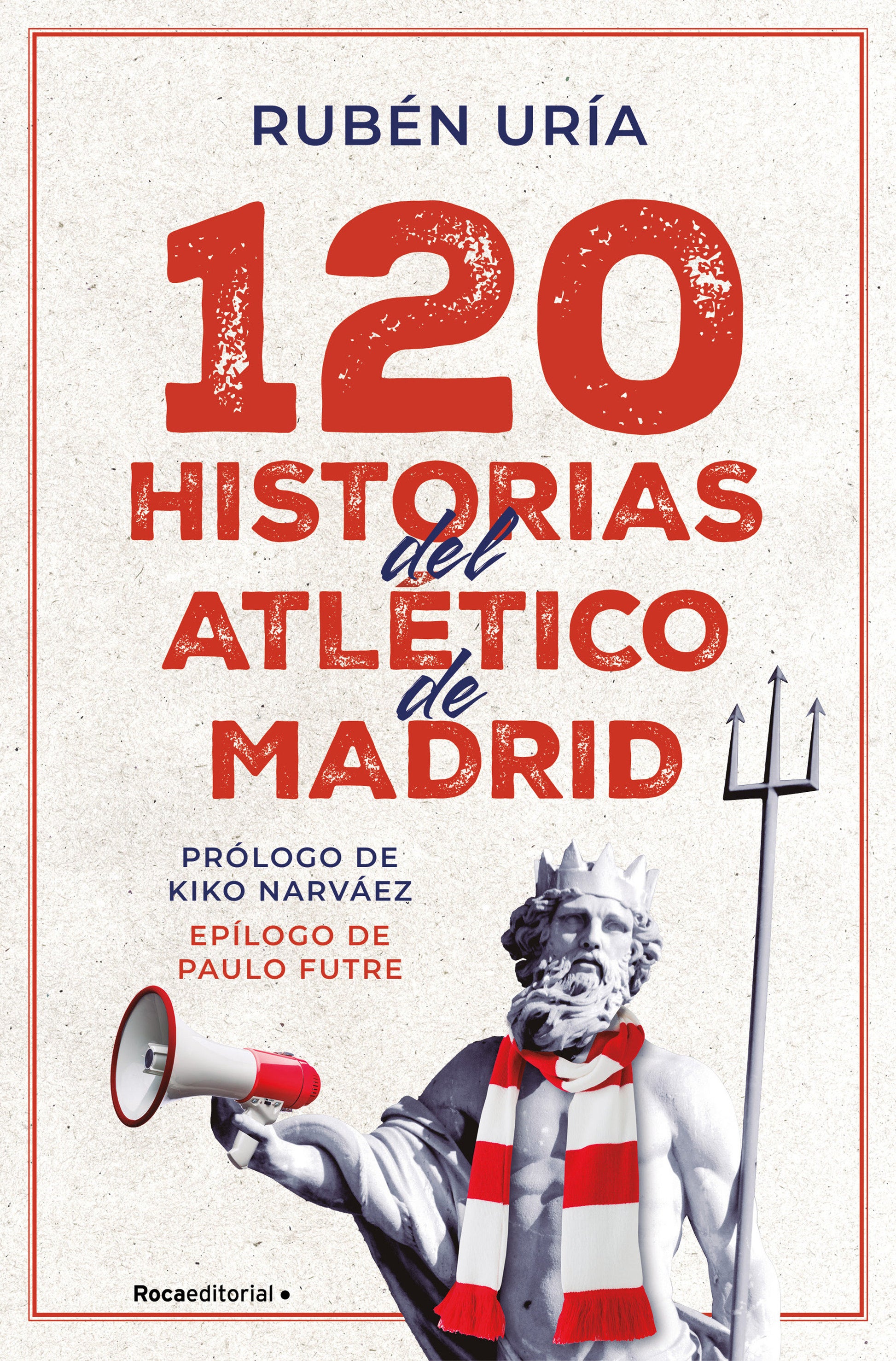 120 historias del Atlético de Madrid / 120 Moments in Atlético de Madrid's History