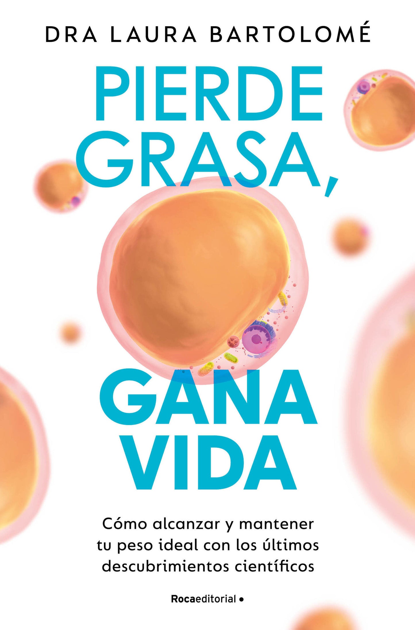 Pierde grasa, gana vida: C�mo alcanzar y mantener tu peso ideal con los �ltimos descubrimientos cient�ficos / Lose Fat, Gain Life