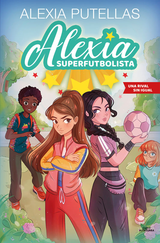 Una rival sin igual / A Rival Like No Other (Alexia Superfutbolista) (Book:3)