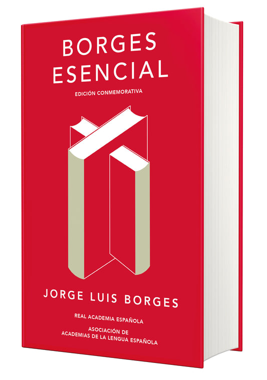 Borges esencial (Edici�n conmemorativa de la RAE y la ASALE) / Essential Borges: Commemorative Edition (EDICI�N CONMEMORATIVA DE LA RAE Y LA ASALE)
