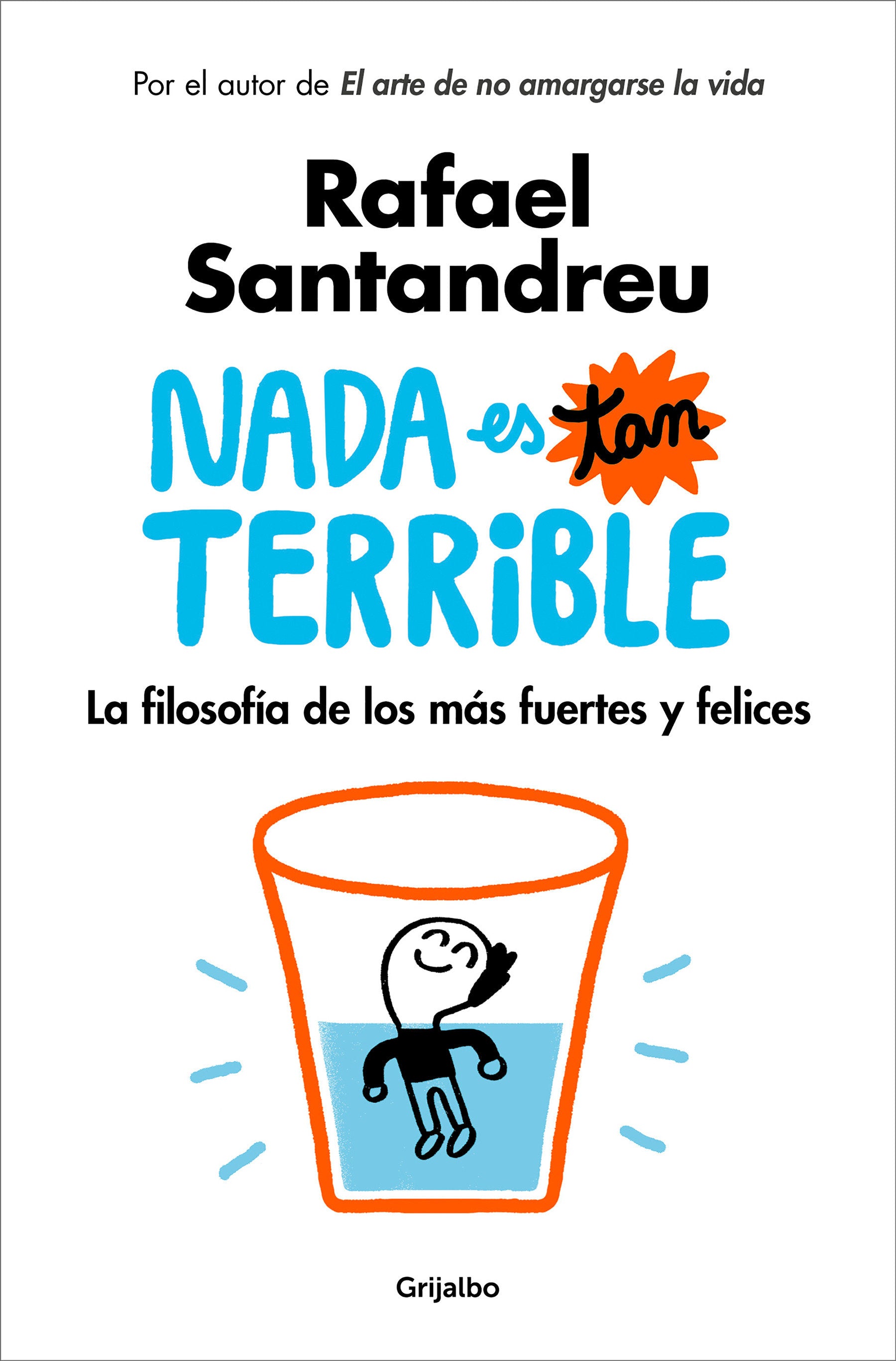 Nada es tan terrible: La filosof�a de los m�s fuertes y felices / It's Not So Terrible