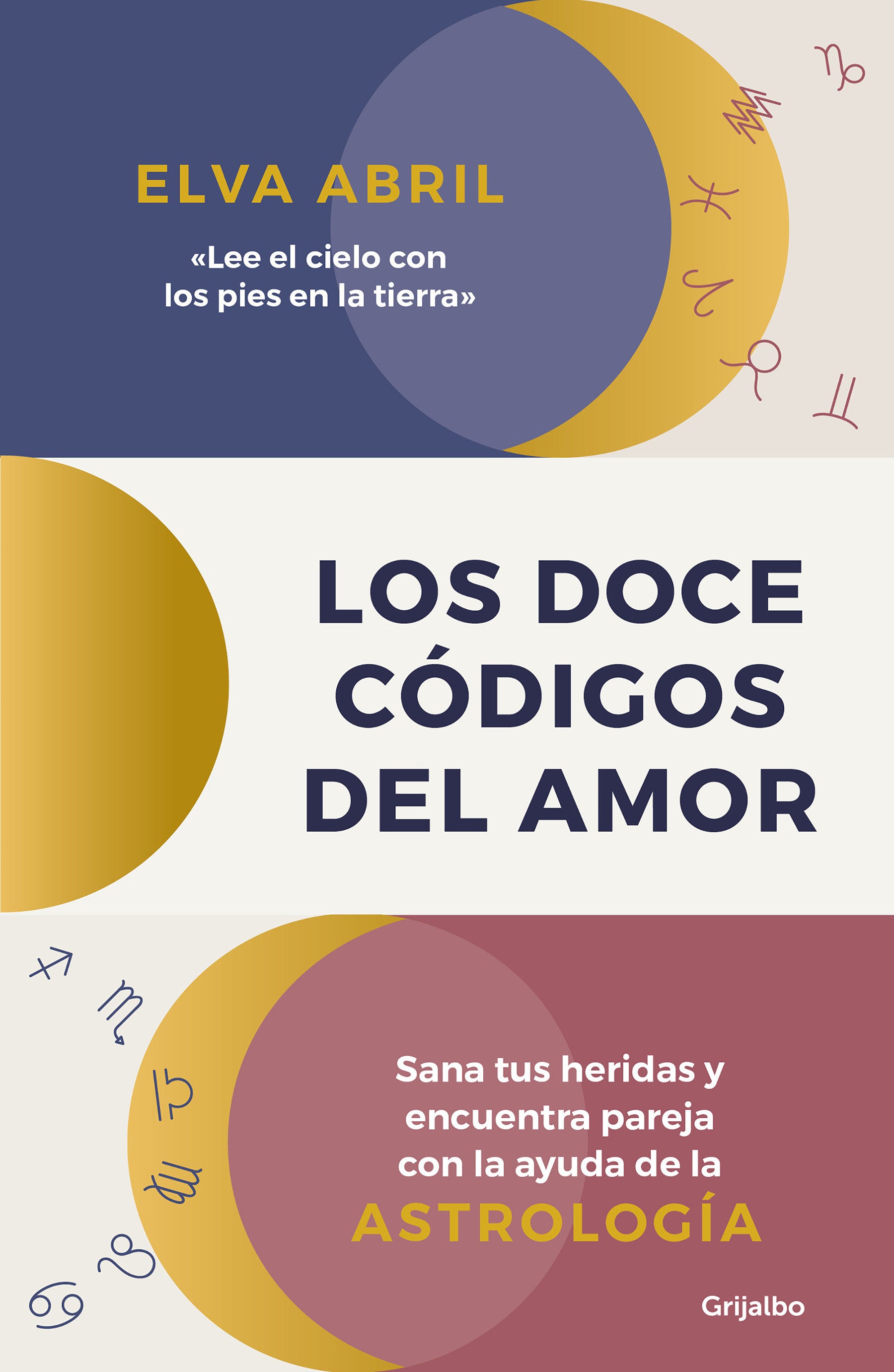 Los doce c�digos del amor / The Twelve Codes of Love. Heal Your Wounds and Find Your Match with the Help of Astrology