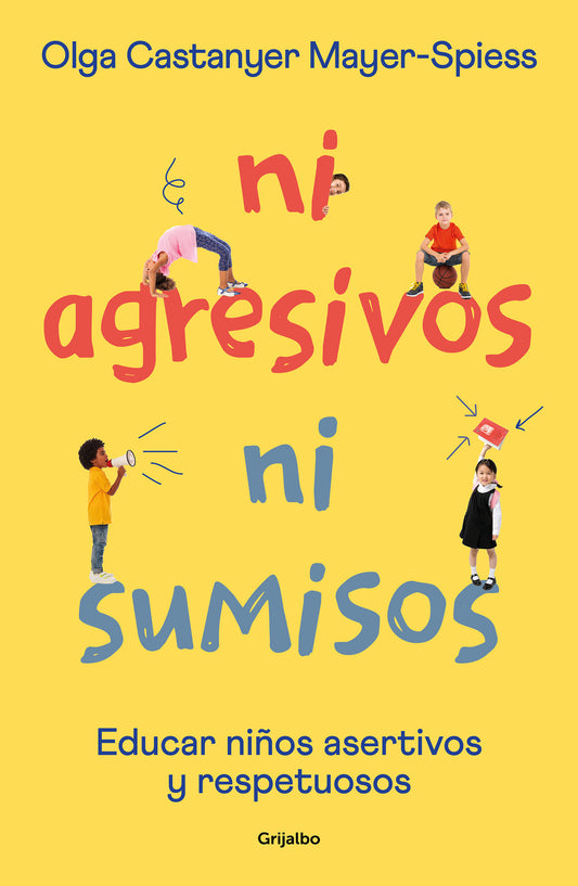 Ni agresivos ni sumisos. Educar niños asertivos y respetuosos / Neither Aggressive Nor Submissive