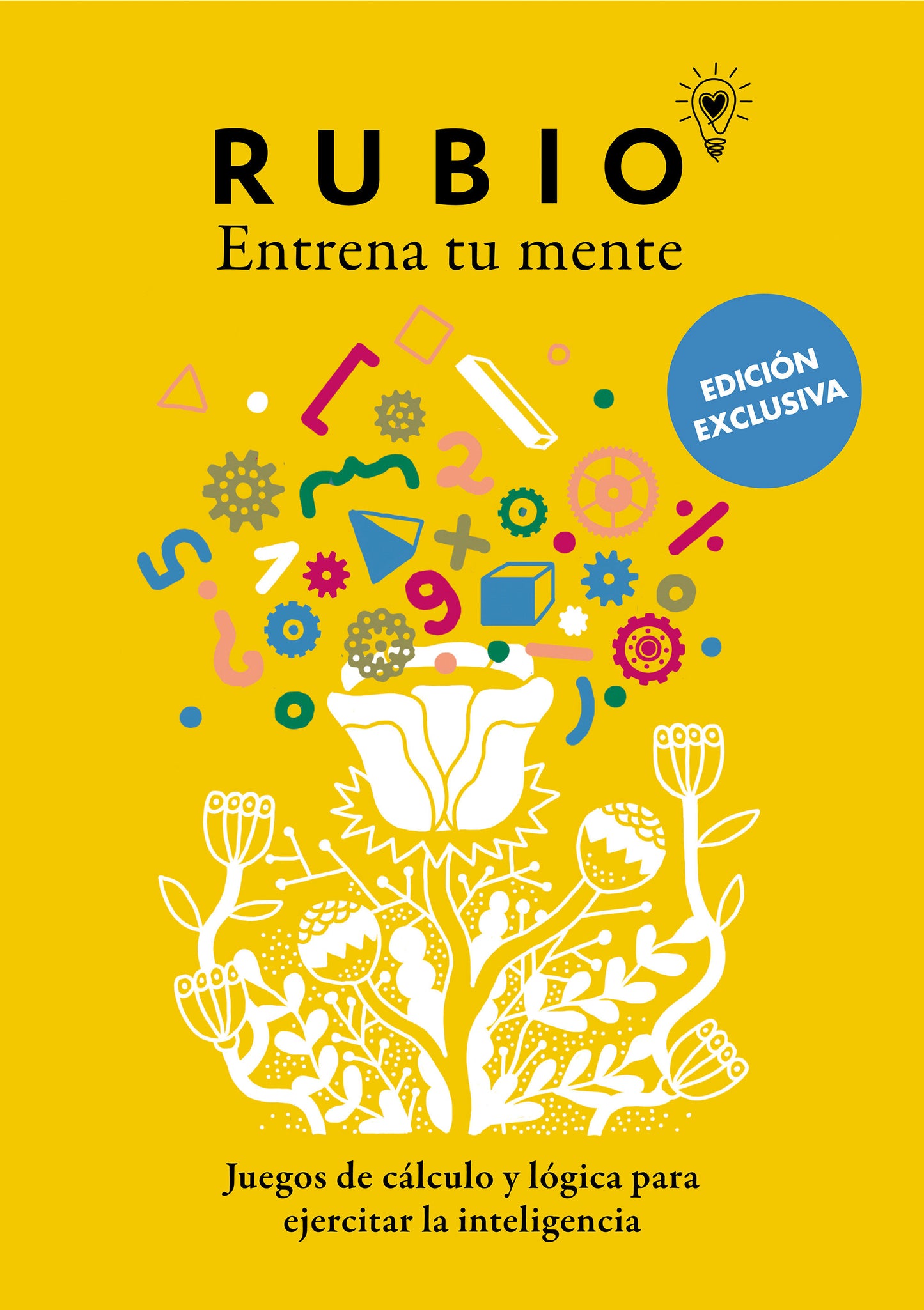 Juegos de c�lculo y l�gica para ejercitar la inteligencia (Edici�n Exclusiva) (Rubio. Entrena Tu Mente) / Math and Logic Games to Train Your Intelligence