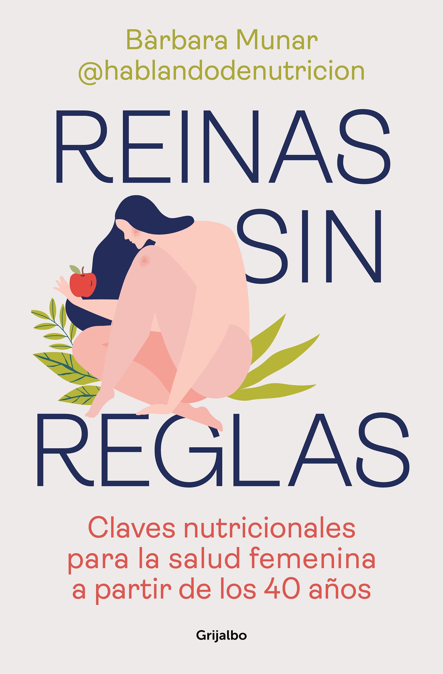 Reinas sin reglas. Claves nutricionales para la salud femenina a partir de los 40 a�os / Queens Without Rules. Nutritional Keys for Women's Health from...