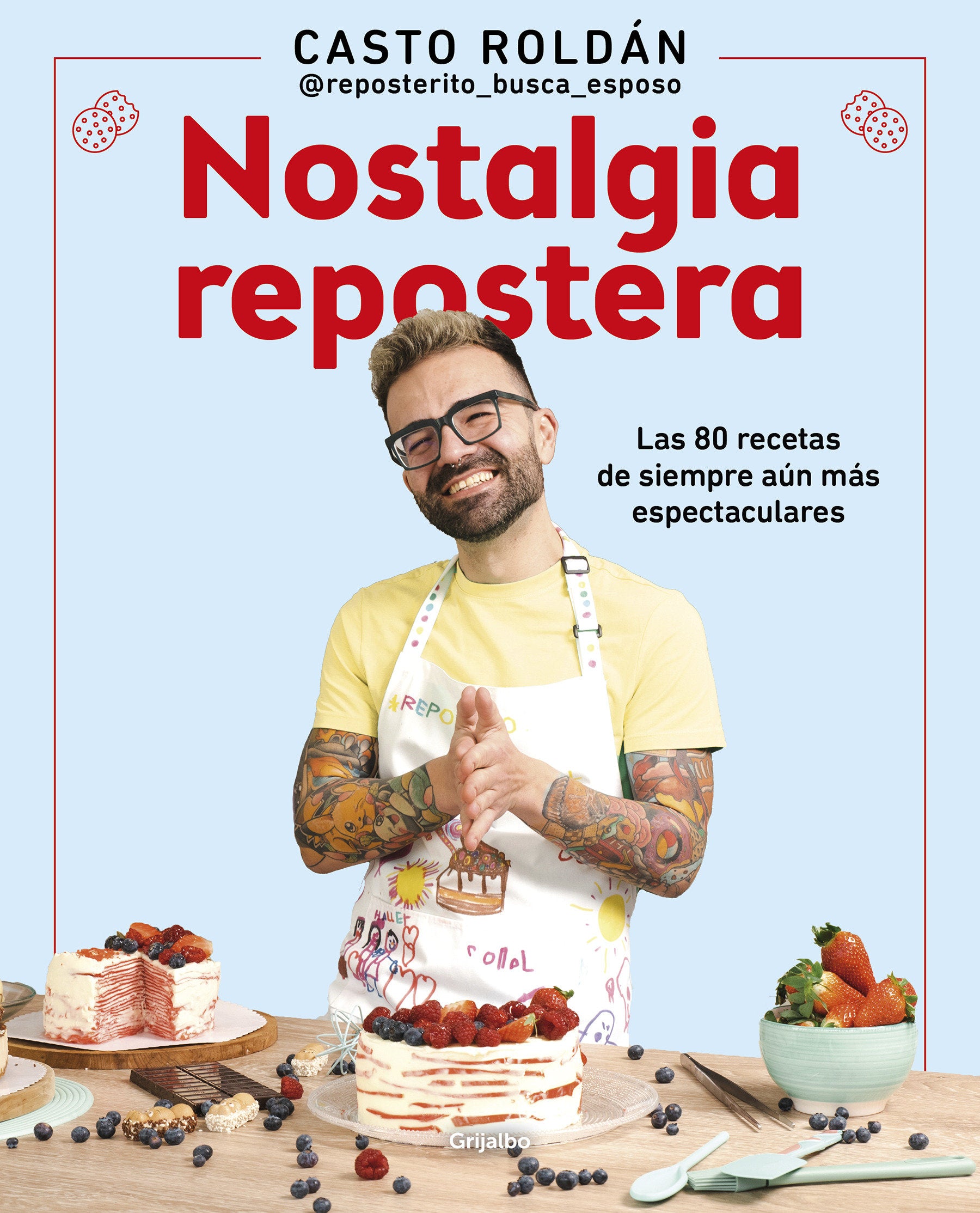 Nostalgia repostera: Las 80 recetas de siempre a�n m�s espectaculares / Confectionery Nostalgia