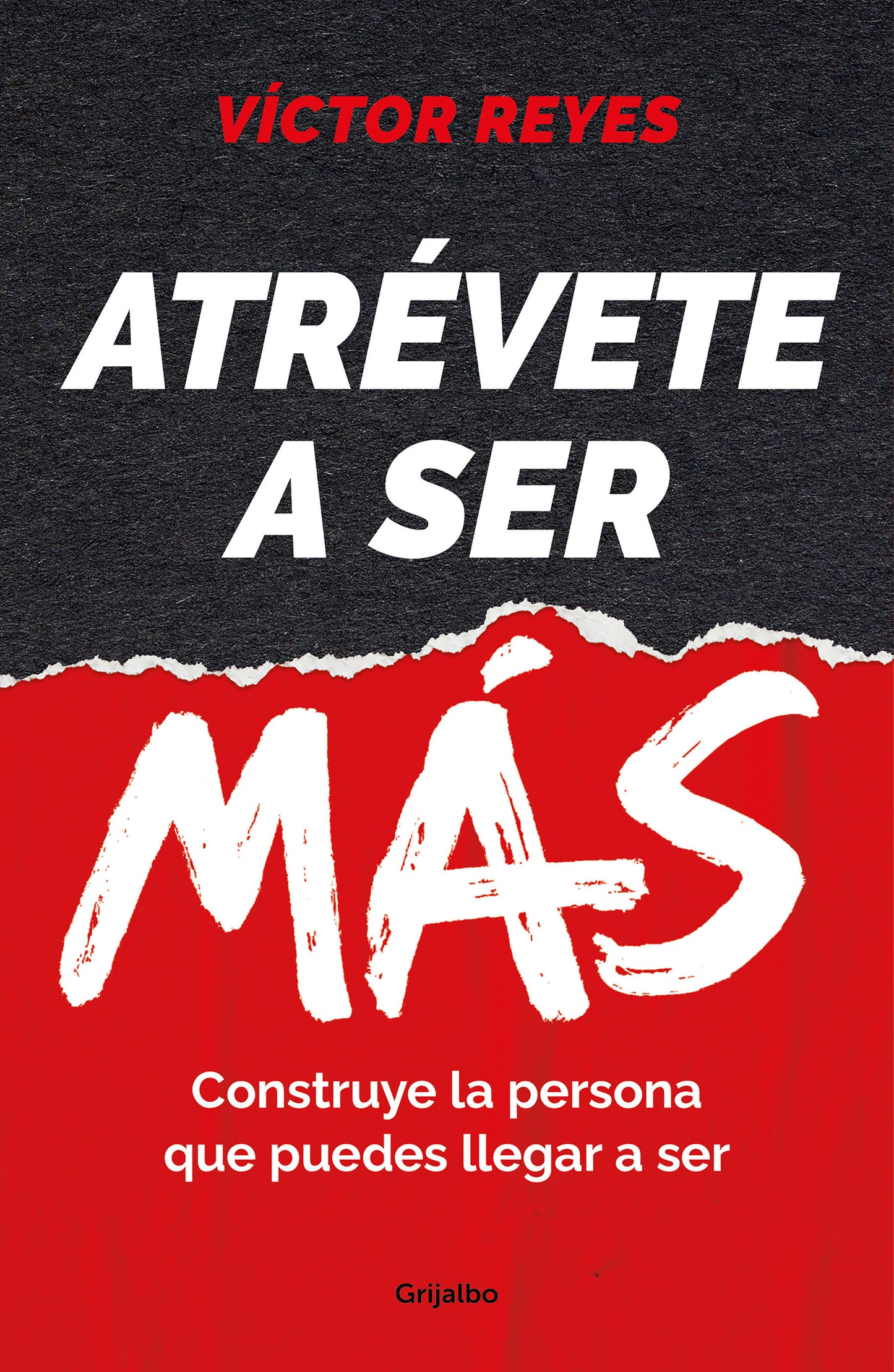 Atr�vete a ser m�s: Construye la persona que puedes llegar a ser / Dare to Be More. Create the Person You Can Become