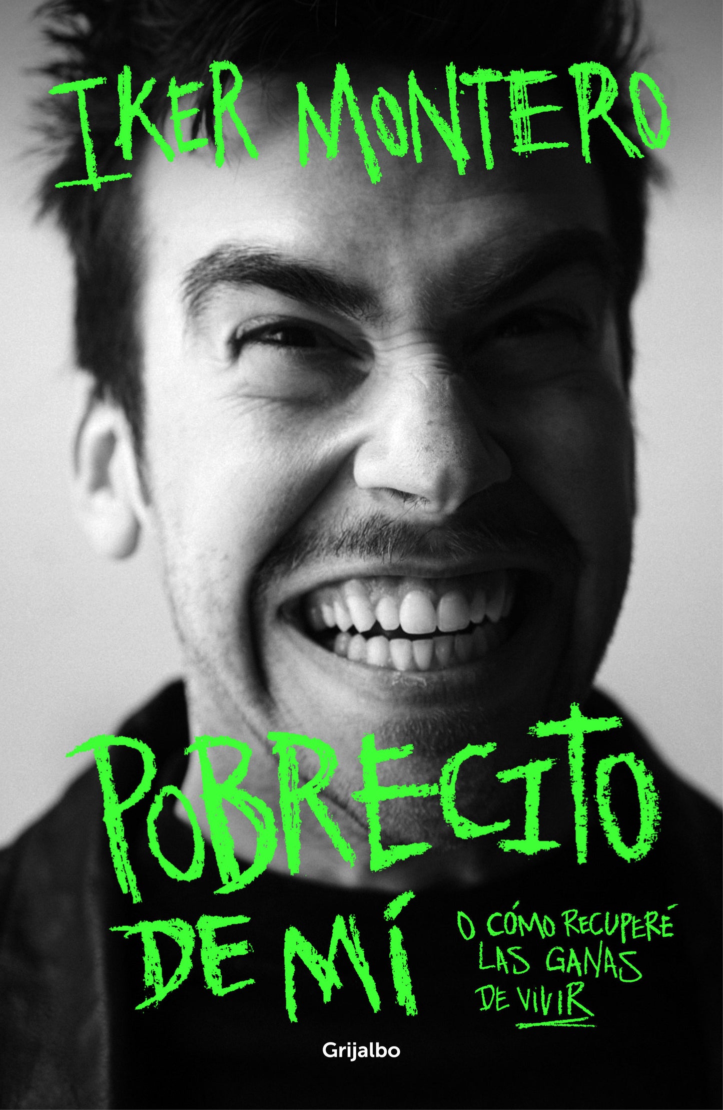 Pobrecito de m�: O c�mo recuper� las ganas de vivir/ Poor Me: Or How I Regained the Will to Live