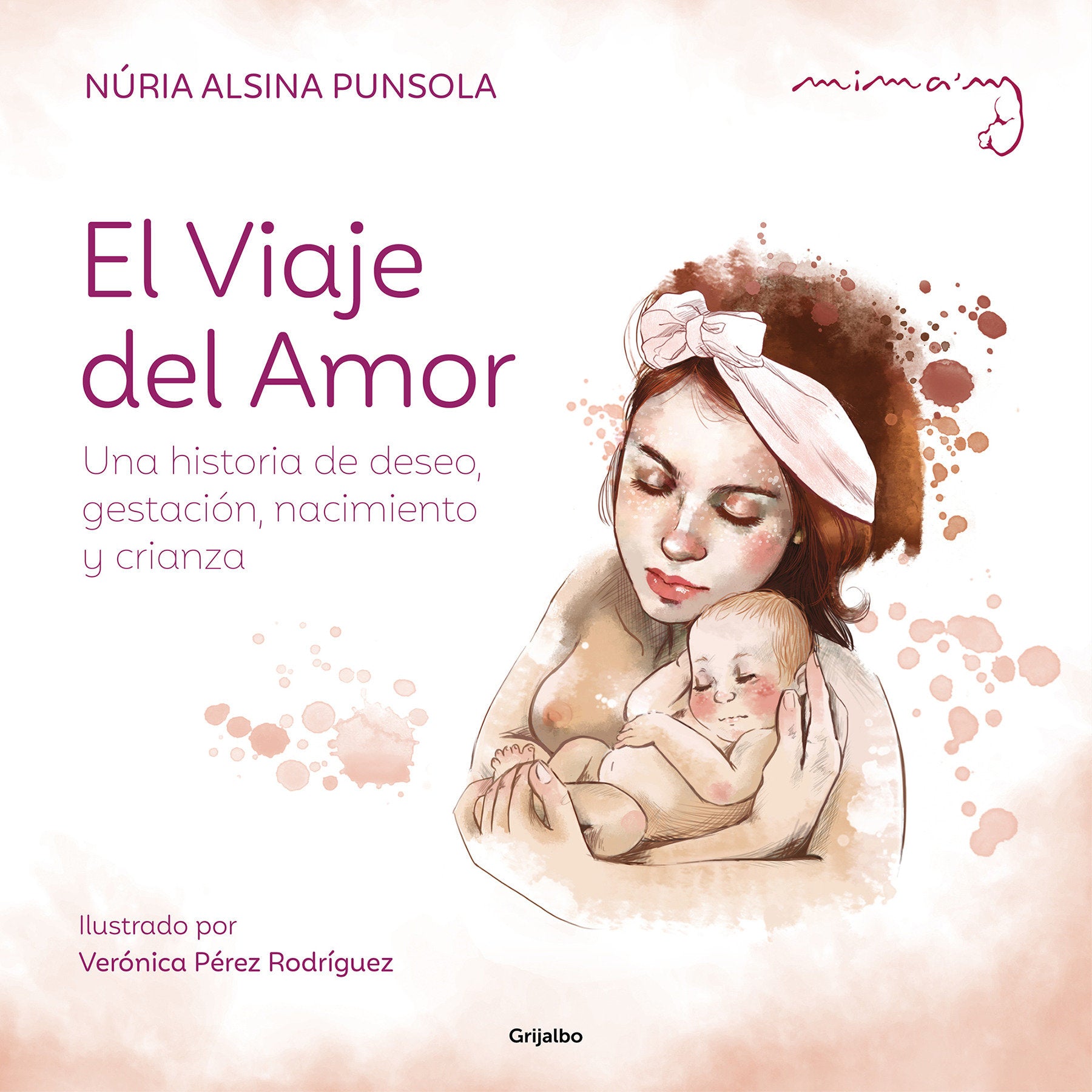 El viaje del amor: Una historia de deseo, gestaci�n, nacimiento y crianza / The Journey of Love