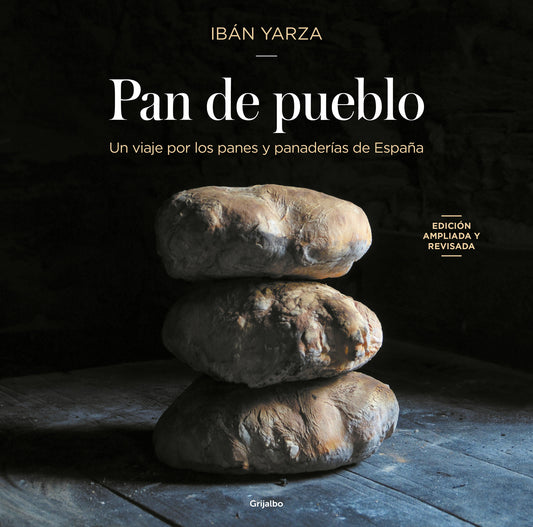 Pan de pueblo: Un viaje por los panes y panader�as de Espa�a (Edici�n premium) / Town Bread (Premium Edition)