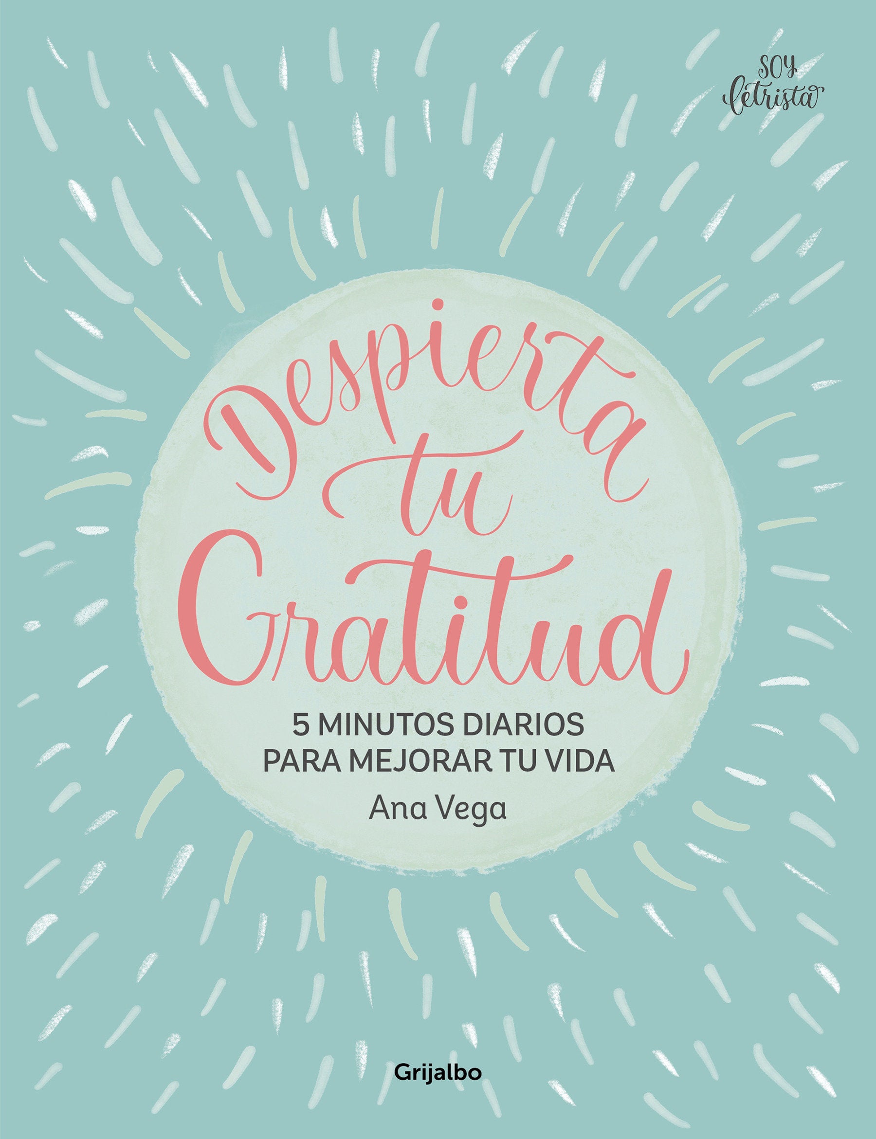 Despierta tu gratitud: 5 minutos diarios para mejorar tu vida / Awaken Your Grat itude: 5 Minutes a Day to Improve Your Life
