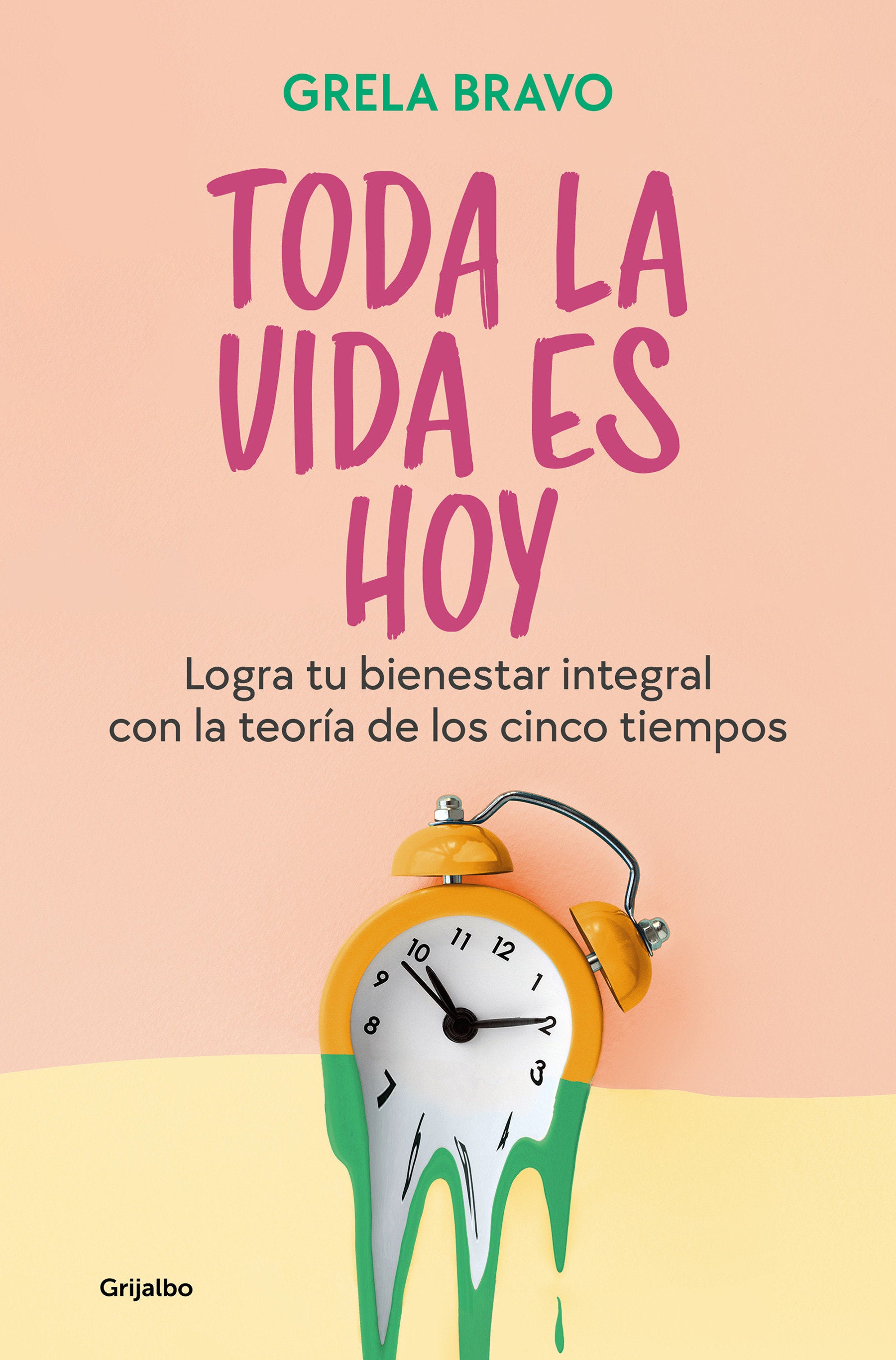 Toda la vida es hoy: Logra tu bienestar integral con la teor�a de los cinco tiempos / All of Life is Today