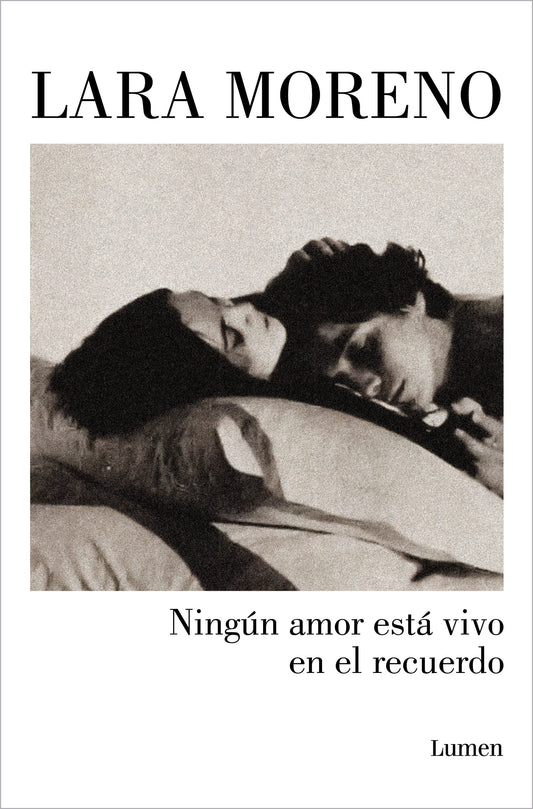 Ningún amor está vivo en el recuerdo / No Love Stays Alive in Memories