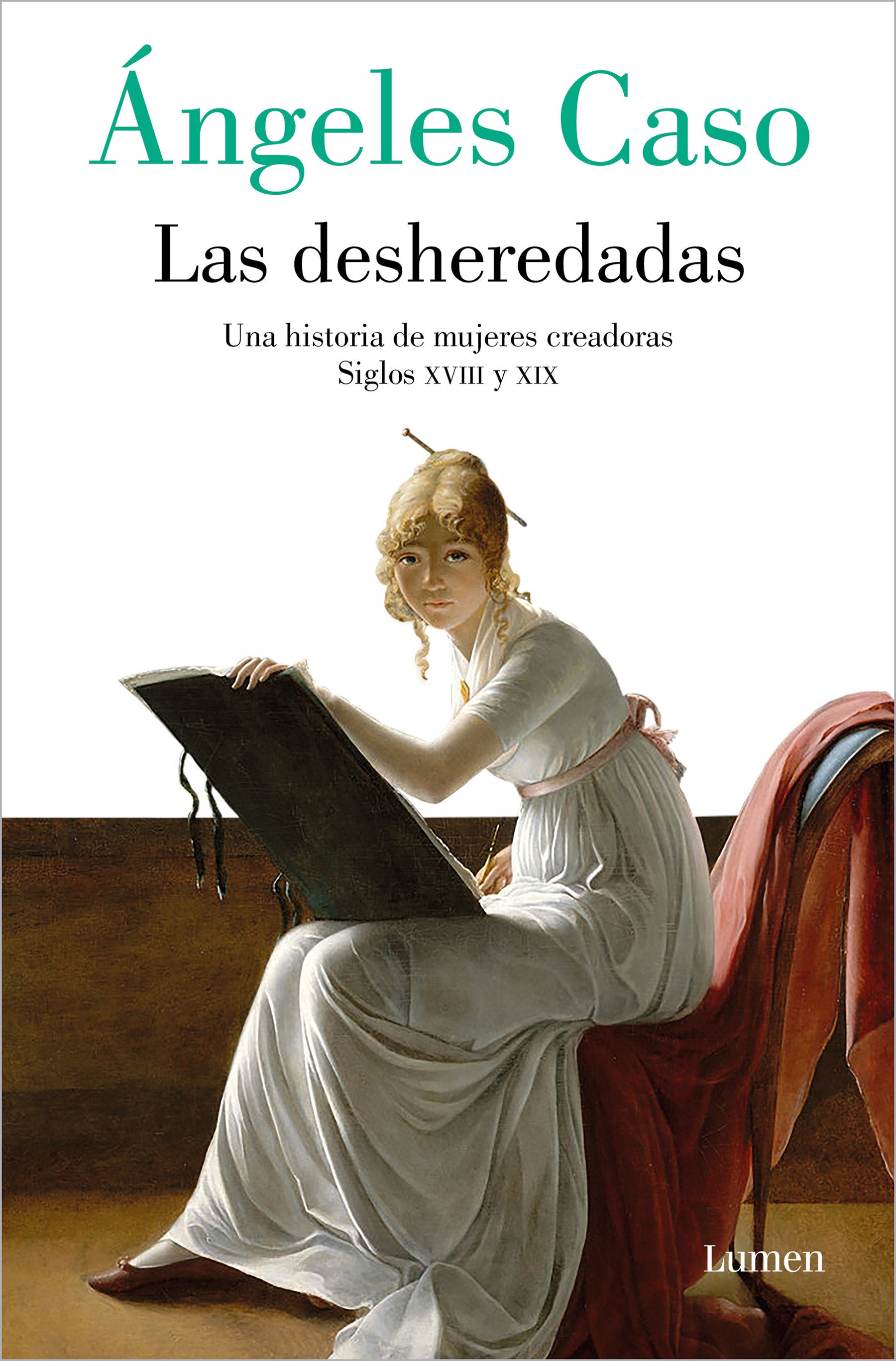 Las desheredadas: Una historia de mujer creadoras Siglos XVIII y XIX / The Disowned: A History of Women Creators During the 18th and 19th Century
