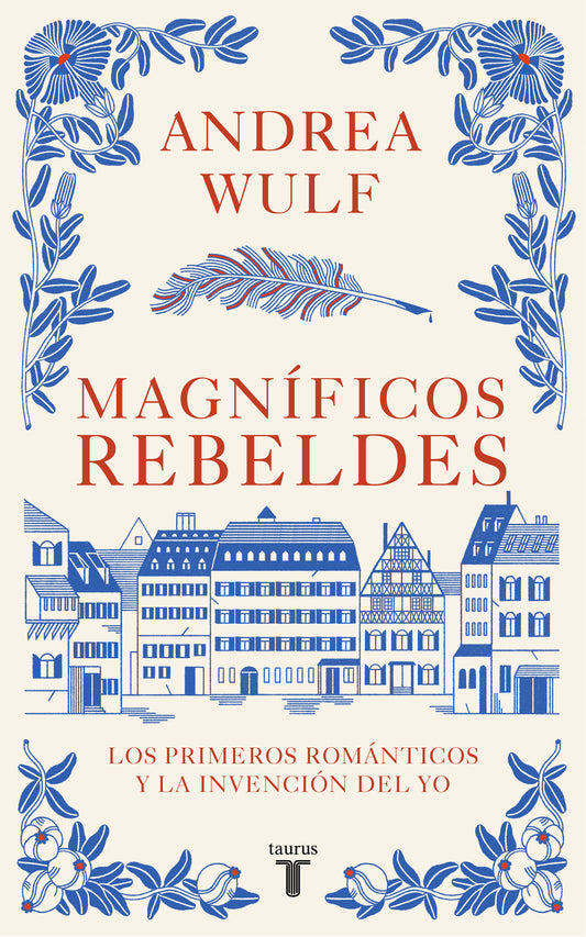 Magn�ficos rebeldes: Los primeros rom�nticos y la invenci�n del Yo / Magnificent Rebels The First Romantics and the Invention of the Self