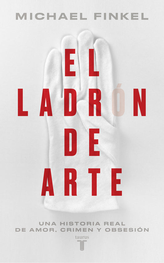 El ladr�n de arte: Una historia real de obsesi�n y cr�menes por amor a la belleza / The Art Thief, A True Story of Love, Crime, and a Dangerous Obsession