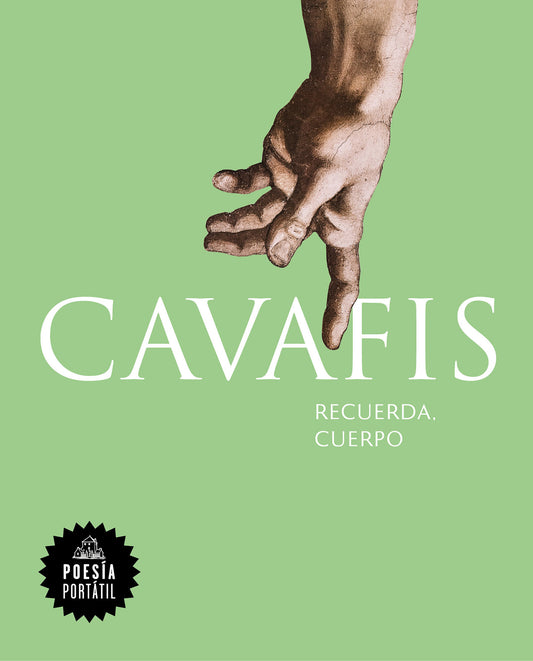 Cavafis. Recuerda, cuerpo / Remember, Body (POES�A PORT�TIL / Flash Poetry)
