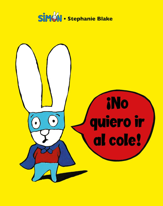 Simón. ¡No quiero ir al cole! / I Don't Want To Go To School! (SIMÓN)