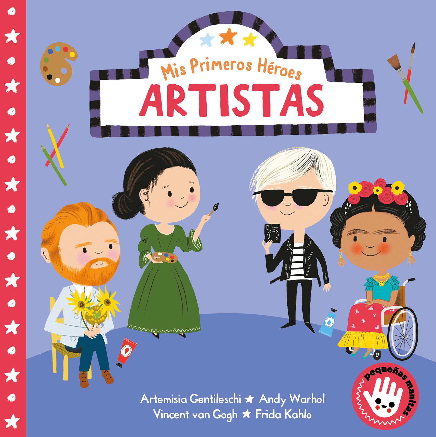 Mis primeros h�roes: artistas / My First Heroes: Artists (MIS PRIMEROS H�ROES)