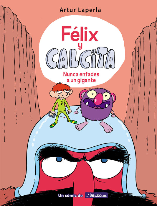 F�lix y Calcita: Nunca enfades a un gigante / Felix y Calcita: Never Make a Giant Mad (F�LIX Y CALCITA) (Book:2)
