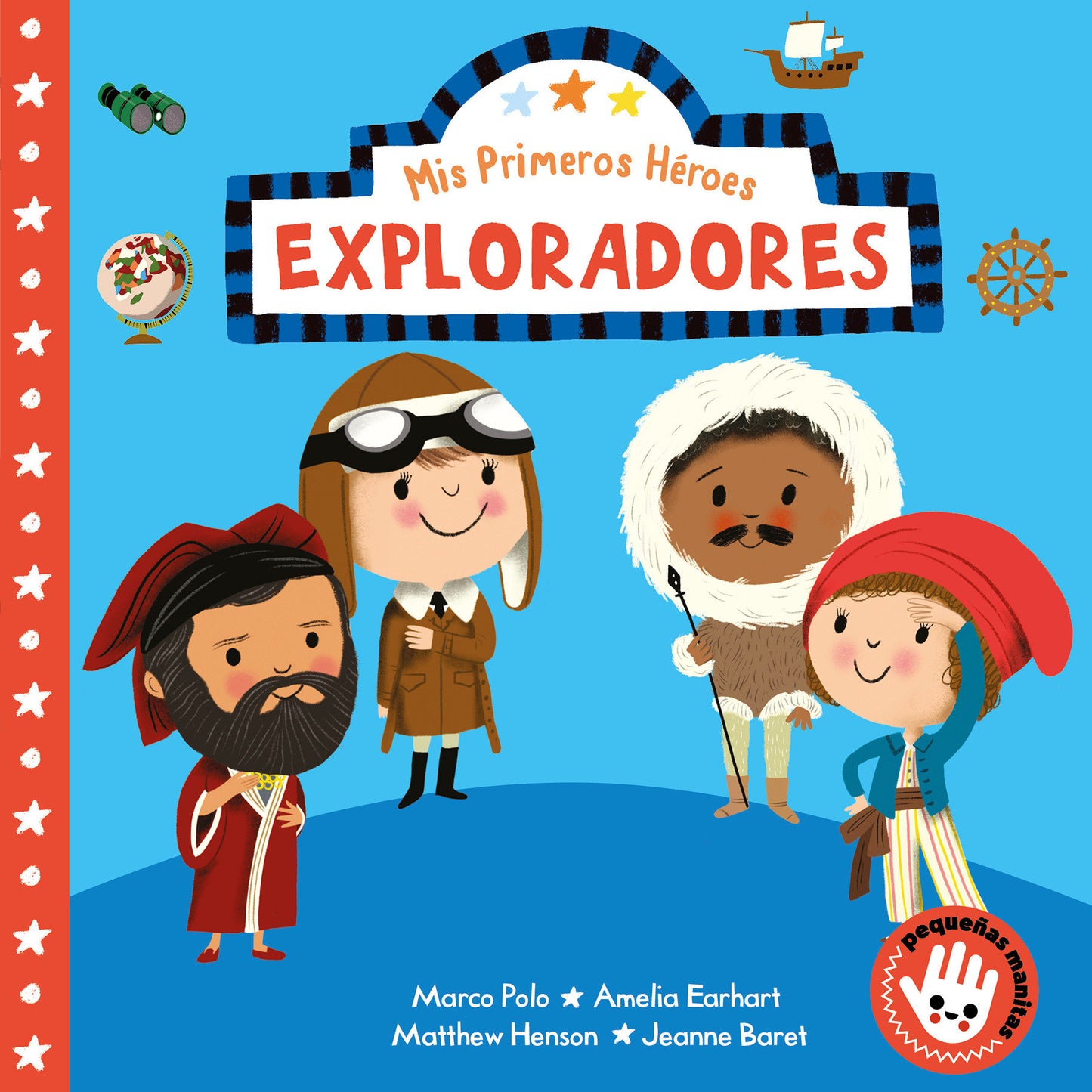 Mis primeros h�roes: Exploradores / My First Heroes: Explorers - Marco Polo � Amelia Earhart � Mathhew Henson � Jeanne Baret (MIS PRIMEROS H�ROES)