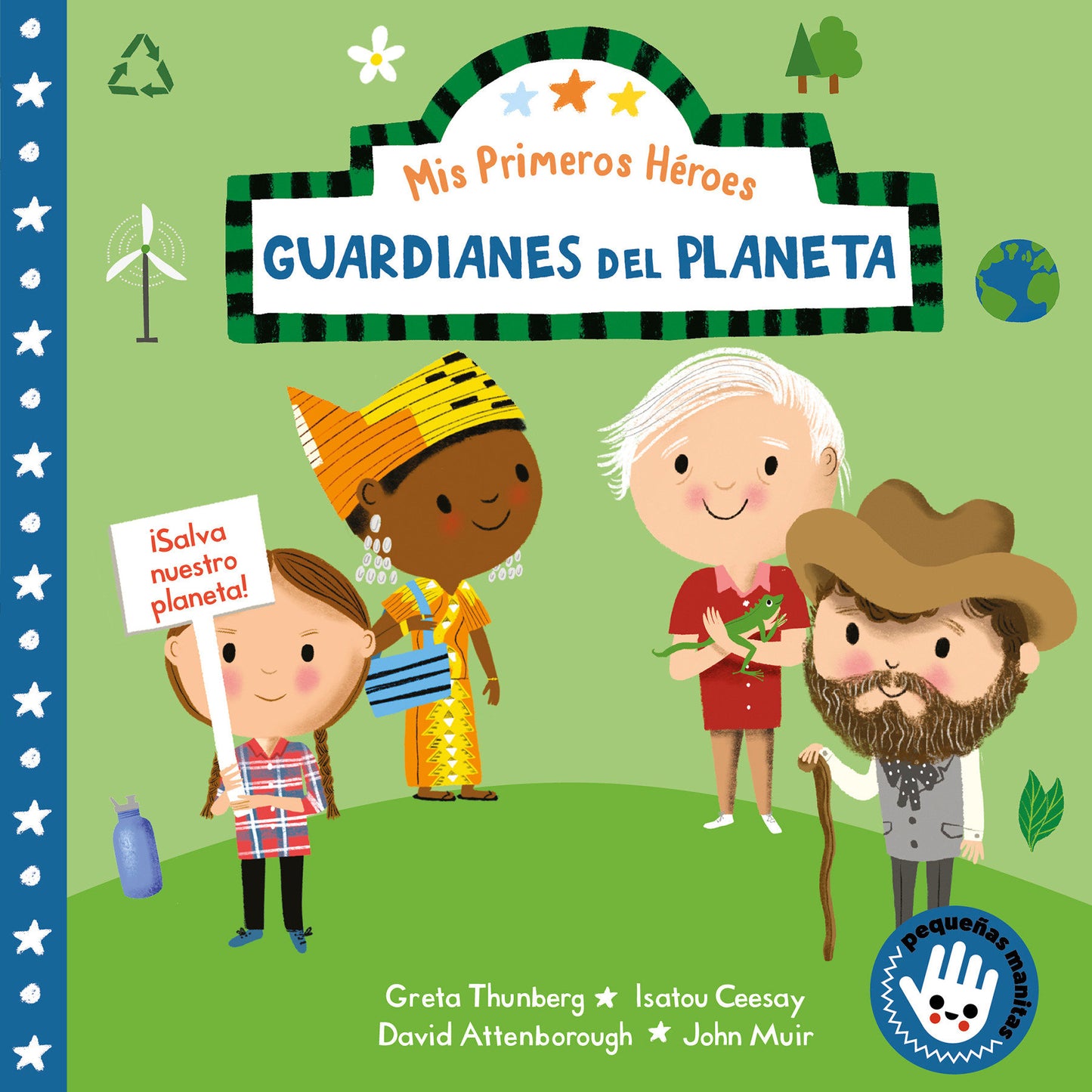 Mis primeros h�roes: Guardianes del planeta / My First Heroes: Guardians of Our Planet - David Attenborough � Greta Thunberg � Isatou Ceesay � John Muir (MIS PRIMEROS H�ROES)