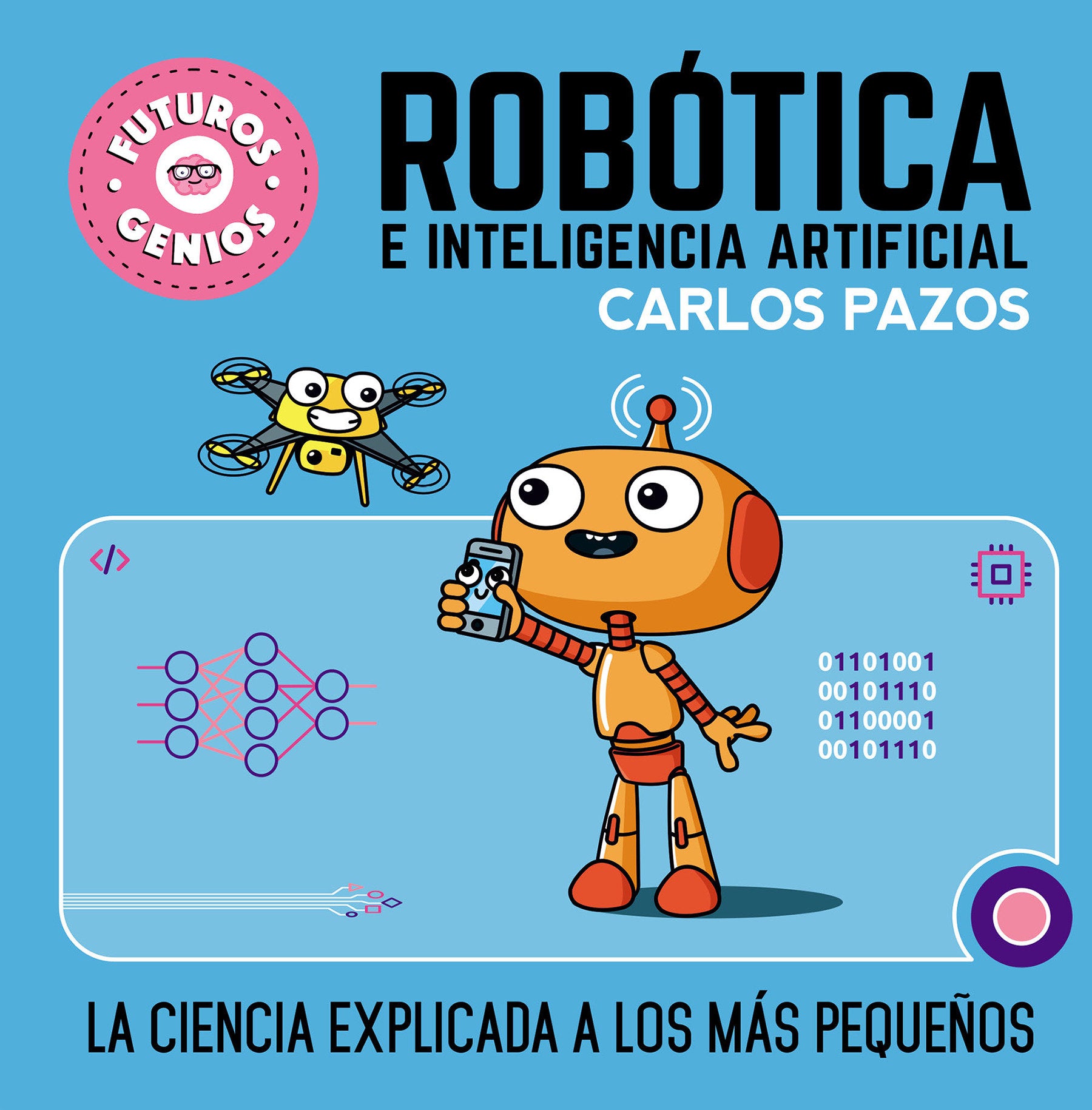 Rob�tica e inteligencia artificial: La ciencia explicada a los m�s peque�os / Robotics for Smart Kids (Futuros genios)