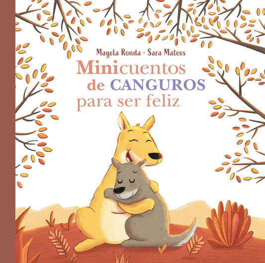 Minicuentos de canguros para ser feliz / Mini-Stories with Kangaroos to Make You Happy (Minicuentos)