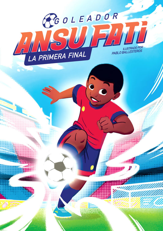 Ansu Fati. Goleador 1: La primera final / The First Final (GOLEADOR) (Book:1)