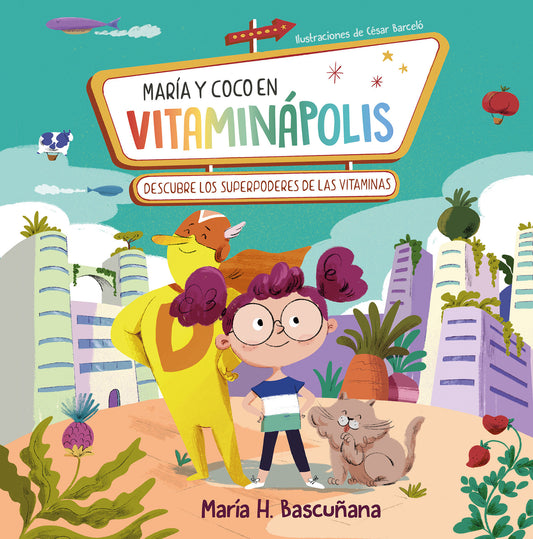 Mar�a y Coco en Vitamin�polis. Descubre los superpoderes de las vitaminas / Maria a nd Coco in Vitaminapolis. Discover the Superpower in Vitamins