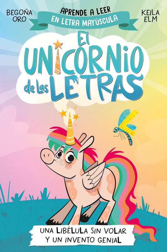 Una libélula sin volar y un invento genial. Aprender a leer con MAYÚSCULAS (a partir de 5 años) / A Flightless Dragonfly and a Brilliant Invention (EL UNICORNIO DE LAS LETRAS) (Book:1)