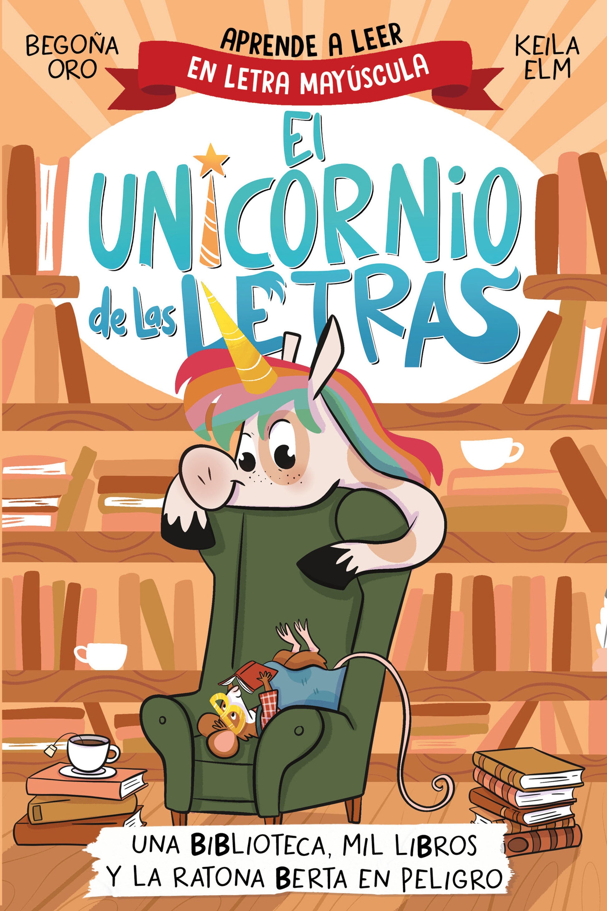 Una biblioteca, mil libros y la ratona Berta en peligro. Aprende a leer con MAY�SCULAS / A Library, a Thousand Books, and Berta the Mouse in Danger (EL UNICORNIO DE LAS LETRAS) (Book:3)