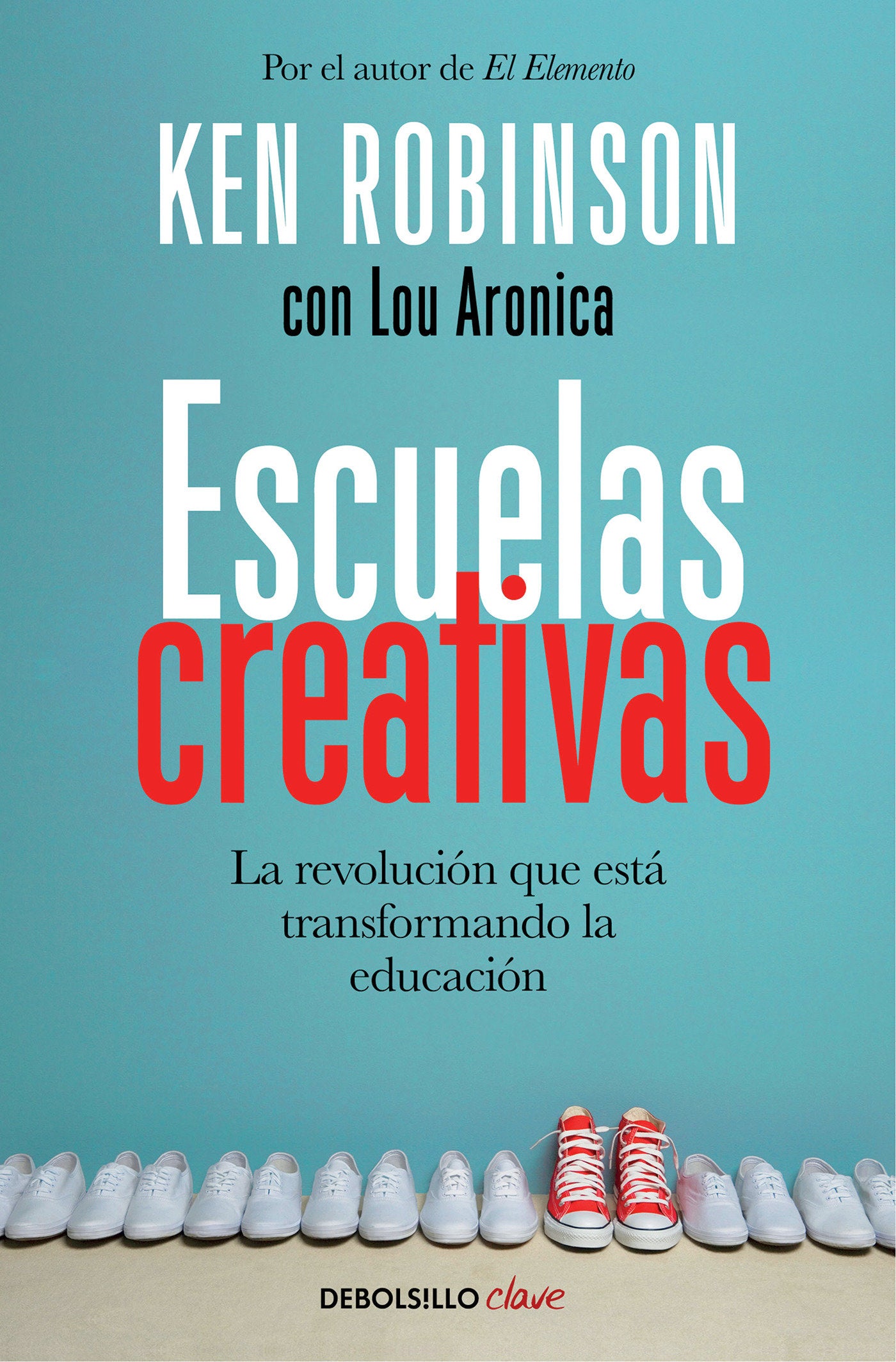 Escuelas creativas / Creative Schools: The Grassroots Revolution That's Transforming Education - La revoluci�n que est� transformando la educaci�n