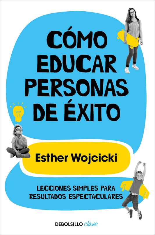 C�mo educar personas de �xito / How to Raise Successful People