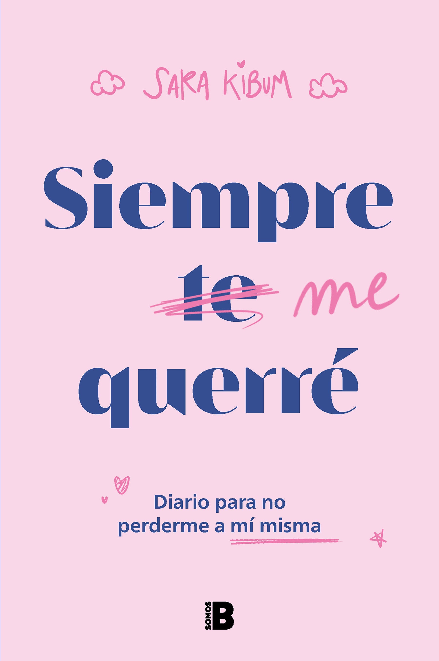 Siempre me querr�: Diario para no perderme a m� misma / I Will Always Love Myself