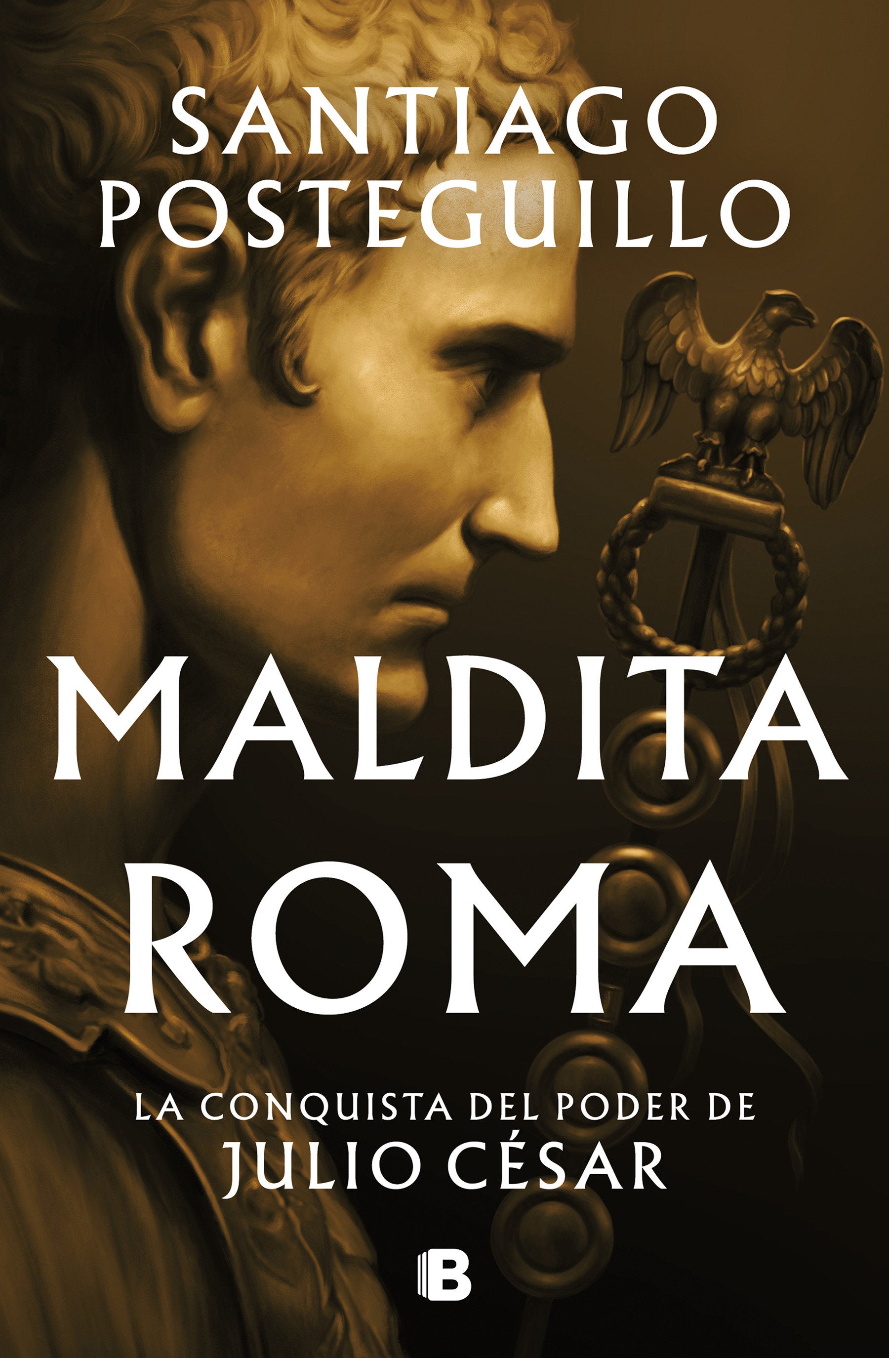 Maldita Roma: La conquista del poder de Julio C�sar / Accursed Rome (SERIE JULIO C�SAR)