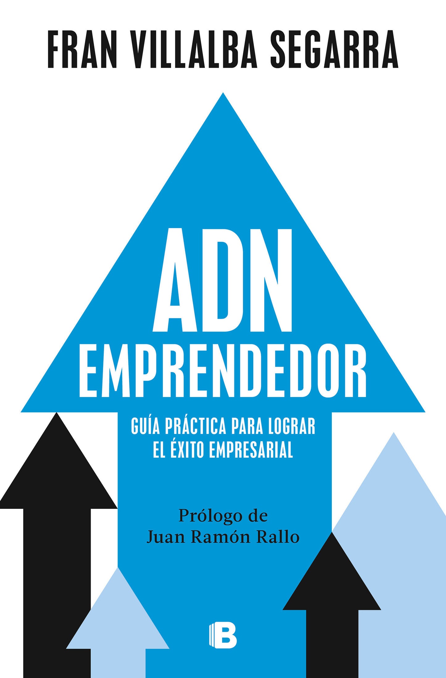 ADN emprendedor: Gu�a pr�ctica para lograr el �xito empresarial  / Entrepreneurial DNA: A Practical Guide to Achieving Success in Business