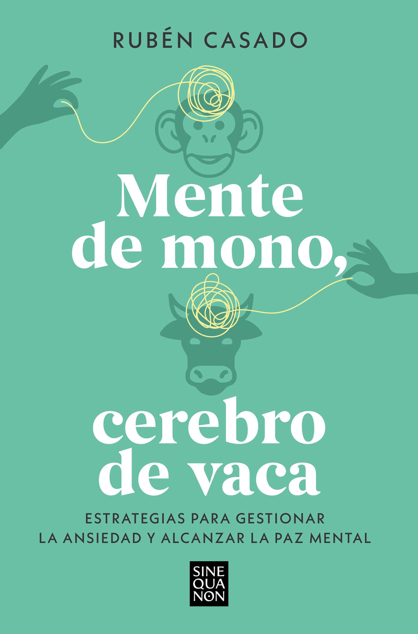 Mente de mono, cerebro de vaca: Estrategias para gestionar la ansiedad y alcanzar  la paz mental / A Monkey Mind, A Cow Brain