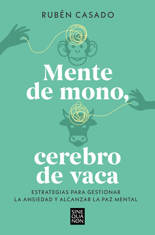 Mente de mono, cerebro de vaca: Estrategias para gestionar la ansiedad y alcanzar  la paz mental / A Monkey Mind, A Cow Brain