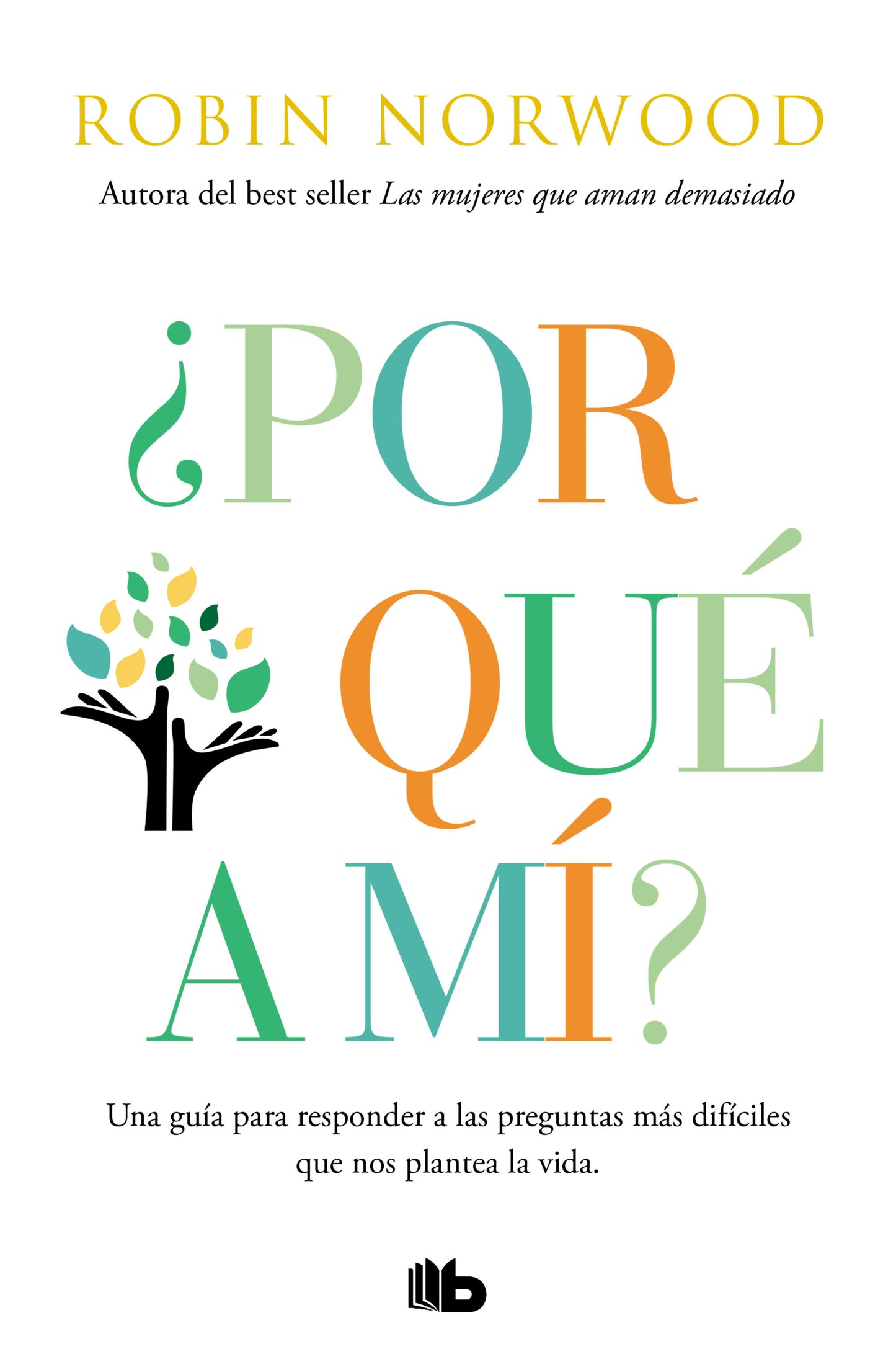 �Por qu� a m�? / Why Me? Why This? Why Now? : A Guide to Answering Life's Toughest Questions