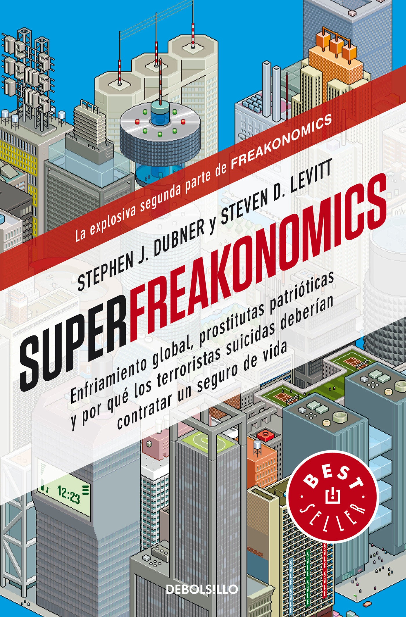 Superfreakonomics: Enfriamiento global, prostitutas patri�ticas y por qu� los terroristas suicidas deber�an contratar un seguro de vida / SuperFreakonomics