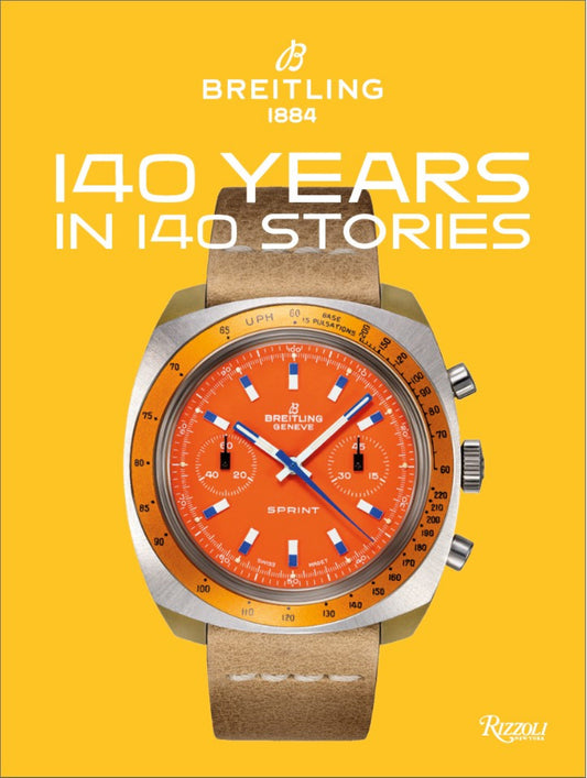 Breitling: 140 Years in 140 Stories - Written by Breitling