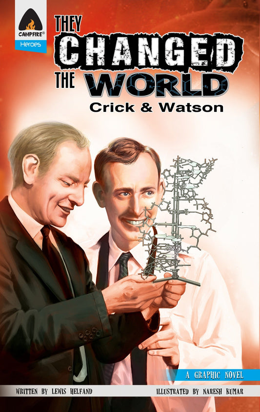 They Changed the World: Crick & Watson - The Discovery of DNA (Campfire Graphic Novels)