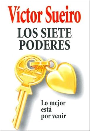 Los siete poderes/ the Seven Powers: Lo Mejor Esta Por Venir (Spanish Edition) by Victor Sueiro