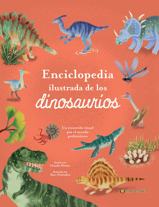 Enciclopedia ilustrada de los dinosaurios. Un recorrido visual por el mundo prehistórico / The Illustrated Encyclopedia of Dinosaurs: A Visual Tour